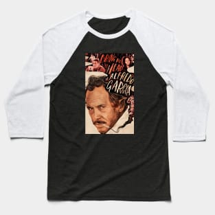 Bring Me The Head Of Alfredo Garcia Baseball T-Shirt